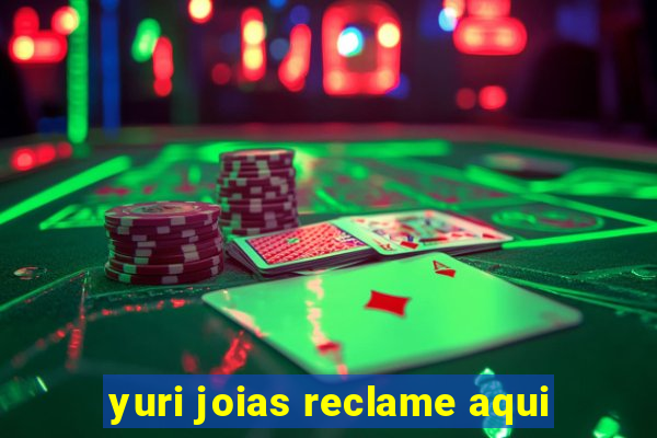 yuri joias reclame aqui